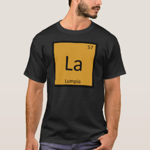 La - Lumpia Appetizer Chemistry Periodic Table T-Shirt