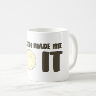 La Lune M'A Fait Le Faire Mug