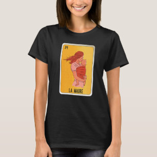 La Madre Mexican Slang Lottery Bingo Cards T-Shirt