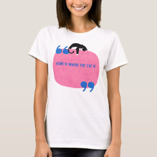 La maison est là où se trouve le chat | T-shirt Am