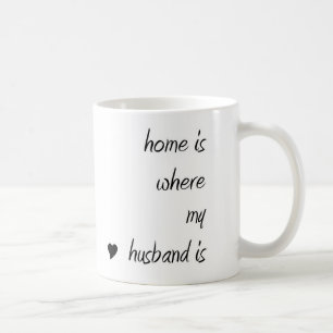 La maison est où mon mari est tasse