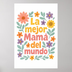 La Mejor Mamá Del Mundo Colourful Floral Poster