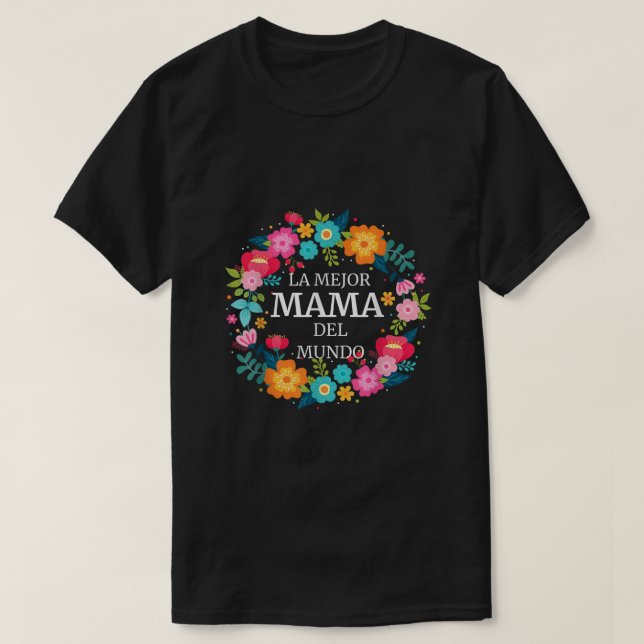 LA MEJOR MAMA DEL MUNDO Dia de las Madres Shirt re (Design Front)