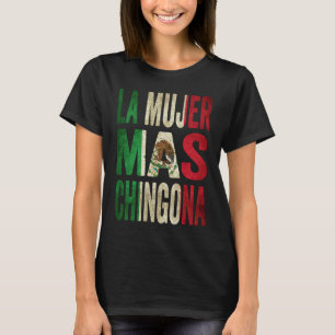 La Mujer Mas Chingona Mexican Wife Mexico Flag T-Shirt