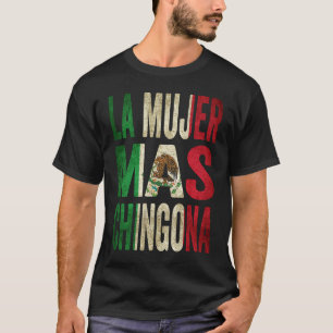 La Mujer Mas Chingona Mexican Wife Mexico Flag T-Shirt