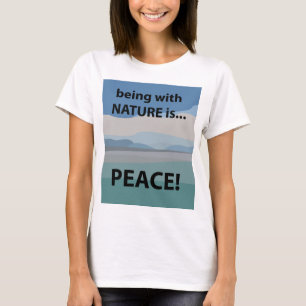 La paix avec la nature est la paix T-shirt