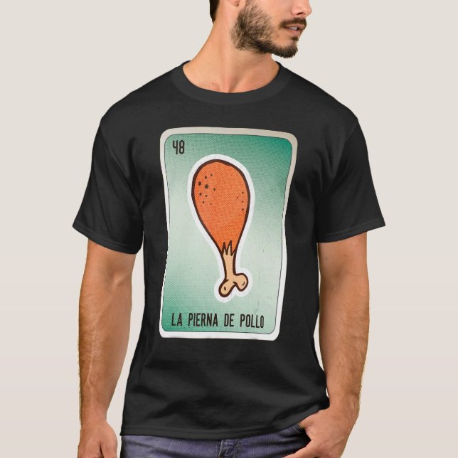 La Pierna De Pollo Mexican Slang Lottery Bingo Car T-Shirt (Front)