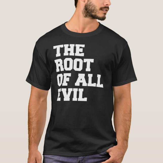 La racine de tout le mal. T-shirt (Devant)