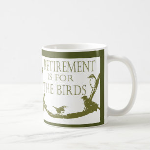 La retraite est pour la tasse d'oiseaux