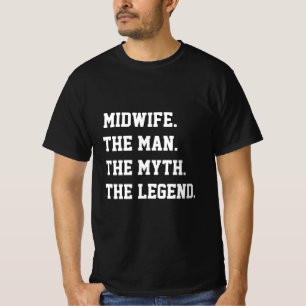 La sage-femme L'homme Le mythe La légende T-shirt