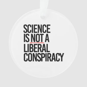 LA SCIENCE N'EST PAS UNE CONSPIRATION LIBÉRALE