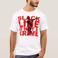 La Slack Line N'est Pas Un Crime T-Shirt