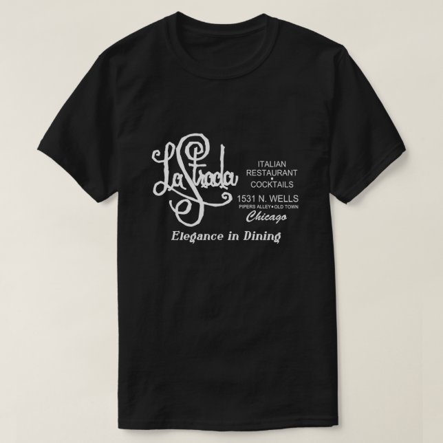 La Strada Restaurant, Old Town, Chicago, IL T-Shirt (Design Front)