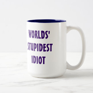 La tasse de l'idiot la plus stupide du monde