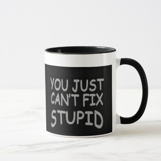 La tasse ne peut pas fixer stupide (Droite)