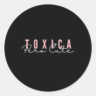 La Toxica Pero Hispanic Mom Classic Round Sticker