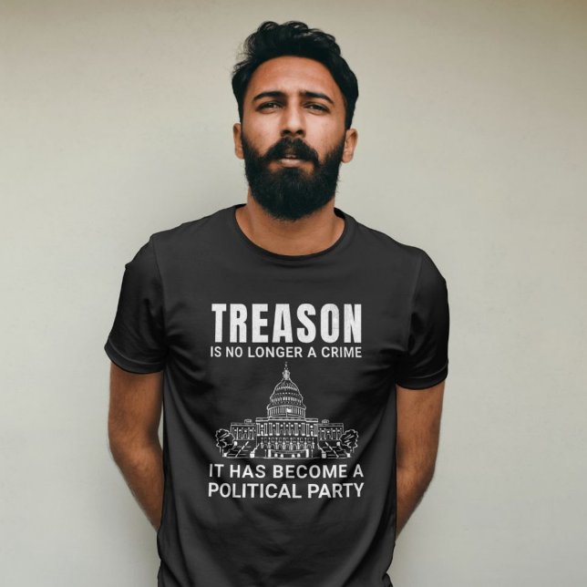 La trahison n'est plus un t-shirt de crime (Treason is no longer a crime. It has become a political party)