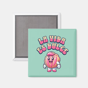 La Vida es Dulce Concha Rosa Pan Dulce  Magnet