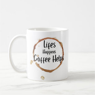 “La vie arrive, le café aide” Mug – Amour drôle de