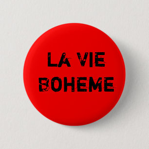 La Vie Boheme 2 Inch Round Button