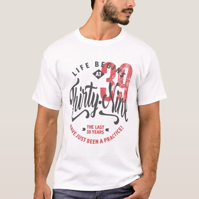 La vie commence à 39 ans | T-shirt du 39e annivers (Devant)