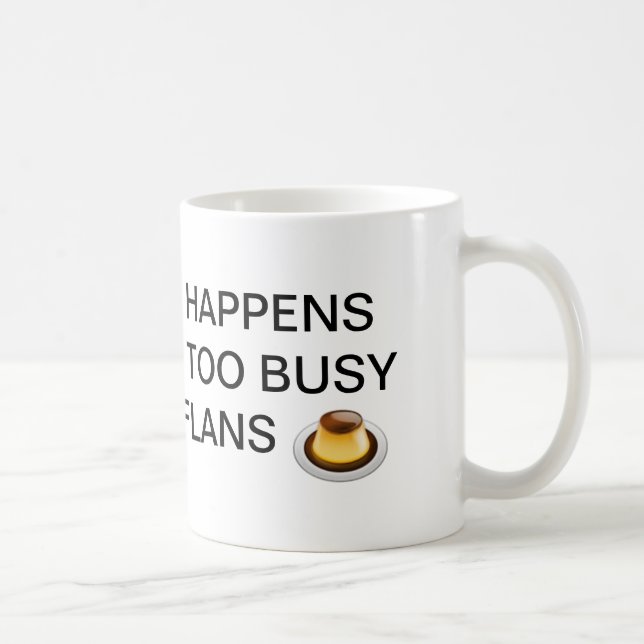 LA VIE EST CE QUI SE PRODUIT TASSE DE FLAN (Droite)