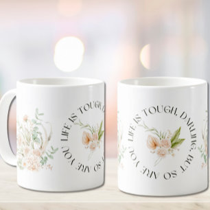 La vie est dure, chérie, mais vous aussi Citer Mug