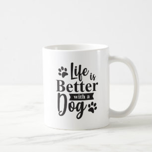 La vie est meilleure avec la tasse de café de chie