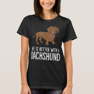 La Vie Est Meilleure Avec Un T-shirt Dachshund