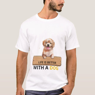 La vie est meilleure avec un t-shirt de chiot mign