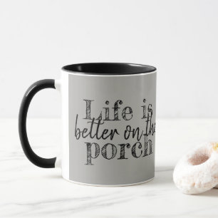 La vie est meilleure sur la tasse de porche