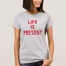 La vie est présente T-shirt