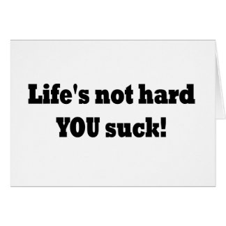 La vie non dure VOUS sucez !