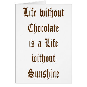 La vie sans chocolat est une journée sans soleil