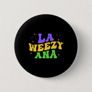 La Weezy Ana Mardi Gras Fat Tuesday Louisiana Groo 2 Inch Round Button