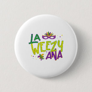 La Weezy Ana Mardi Gras Louisiana Fat Tuesday New 2 Inch Round Button