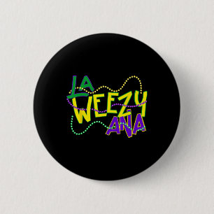 La Weezy Ana Mardi Gras Louisiana Fat Tuesday New 2 Inch Round Button