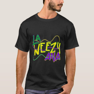 La Weezy Ana Mardi Gras Louisiana Fat Tuesday New T-Shirt