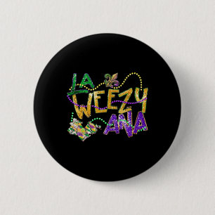 La Weezy Ana Mardi Gras Louisiana Fat Tuesday Wome 2 Inch Round Button