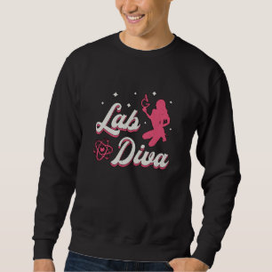 Lab Diva Laboratory Technician Science Lab Tech Sweatshirt