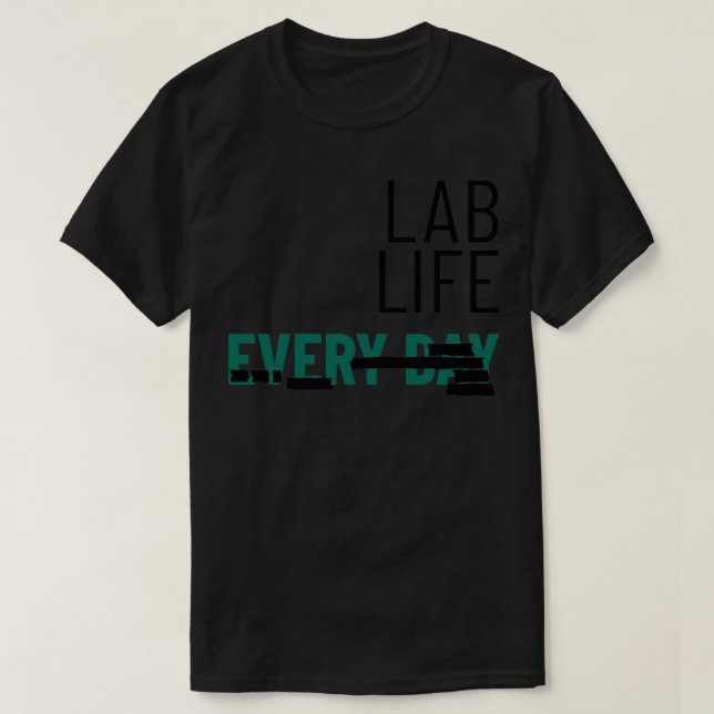 Lab Life Everyday T-Shirt (Design Front)