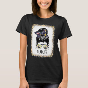 Lab Life Lab Tech Messy Bun Hair Woman Mothers Da T-Shirt