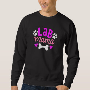 Lab Mama Labrador Retriever Owner Dog Mom Mother Sweatshirt