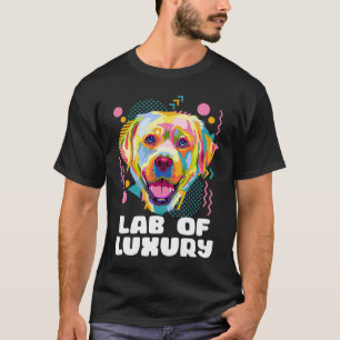 Lab of Luxury Labrador Retriever Dog Breed Humour T-Shirt