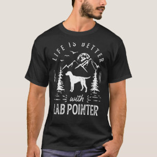 Lab Pointer Life Better Mom Dad Dog T-Shirt