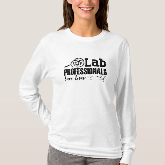 Lab Professionals Save Lives Laboratory Tech Gift T-Shirt (Front)