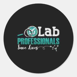 Lab Professionals Save Lives Laboratory Technician Classic Round Sticker