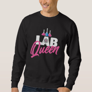 Lab Queen - Laboratory Technician Science Medical  Sweatshirt
