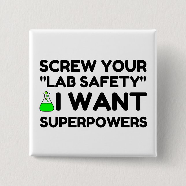 LAB SAFETY WANT SUPERPOWERS 2 INCH SQUARE BUTTON (Front)
