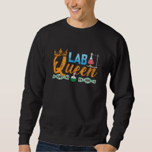 Lab Tech Lab Queen Laboratory Chemist Technician Sweatshirt
